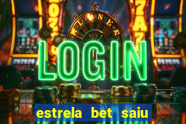 estrela bet saiu do ar